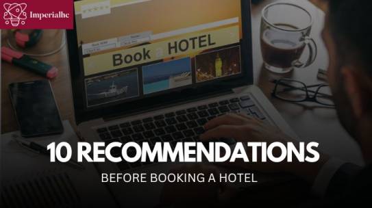 Things To Consider Before Booking A Hotel: 10 Recommendations